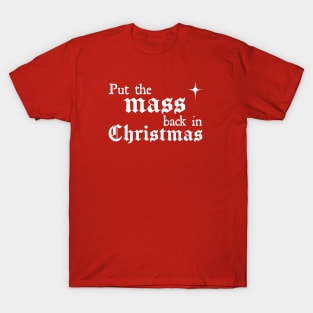 Put the Mass Back in Christmas T-Shirt